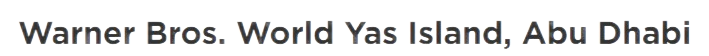 Warner Bros. World Yas Island, Abu Dhabi